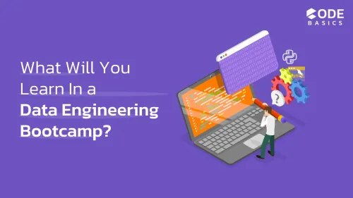 What You’ll Learn in a Data Engineering Bootcamp: Skills, Tools Explained