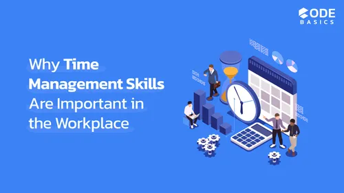 Why Time Management Skills Are Important in the Workplace