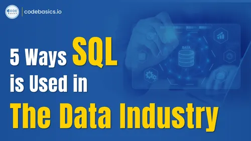 5 Ways SQL is Used In The Data Industry