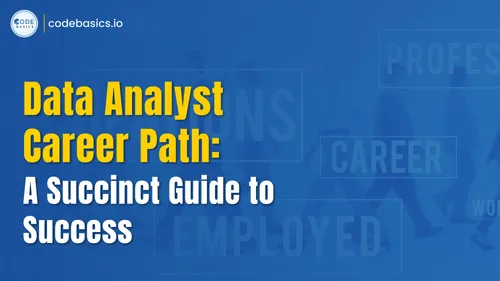 Data Analyst Career Path: A Succinct Guide to Success