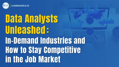 Data Analysts: In-Demand Industries & How to Stay in the Job Market