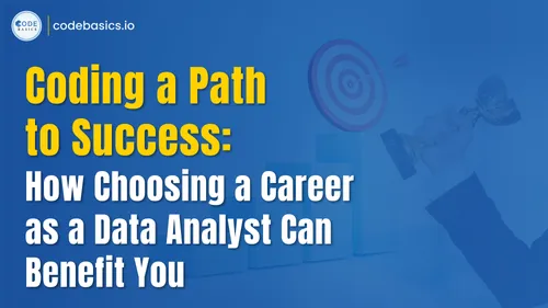 How Choosing a Career as a Data Analyst Can Benefit You