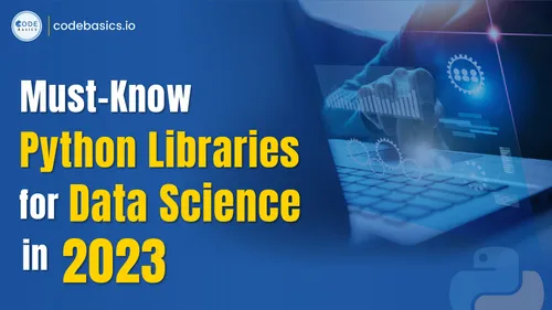 Must-Know Python Libraries for Data Science in 2023: Exploring Essential Modules