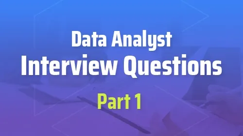 Data Analyst Interview Questions Part 1