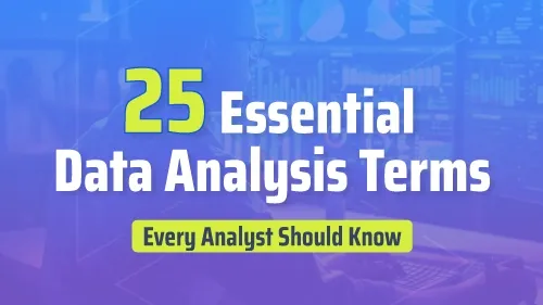 25 Essential Data Analysis Terms Every Analyst Should Know