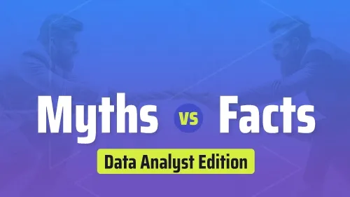 Myths vs. Facts - Data Analyst Edition