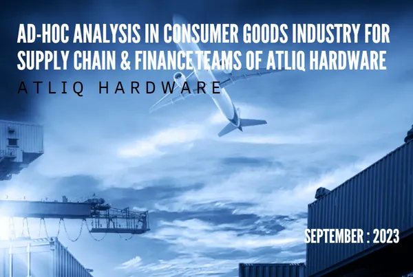 Ad-Hoc Analysis in consumer goods industry for Supply Chain & Finance Teams of AtliQ Hardware