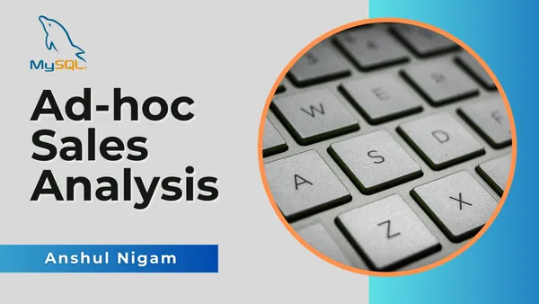 Ad-hoc Sales Analysis