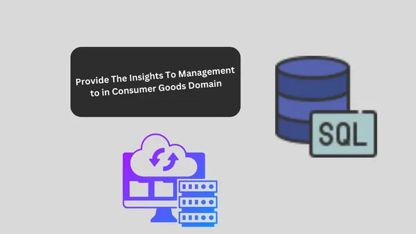 Provide The Insights To Management to in Consumer Goods Domain