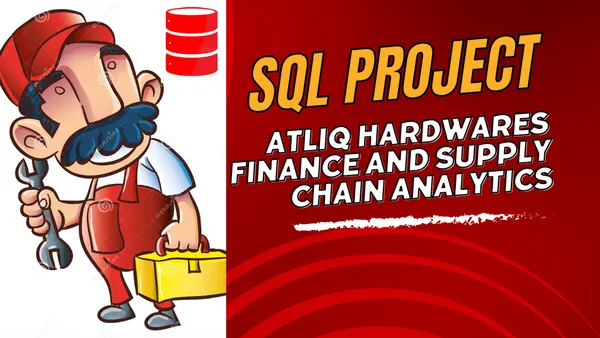 FINANCE AND SUPPLY CHAIN ANALYTICS OF ATLIQ HARDWARES