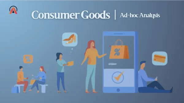 Ad-hoc Analysis | Consumer Goods