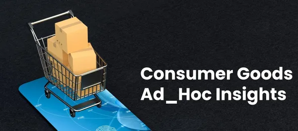 Consumer Goods : Ad Hoc Insights