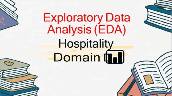 EDA (EXPLORATORY DATA ANALYSIS): HOSPITALITY DOMAIN
