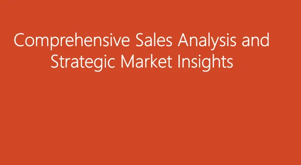 Comprehensive Sales Analysis and Strategic Market Insights