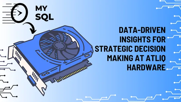 Data-Driven Insights for Strategic Decision Making at AtliQ Hardware