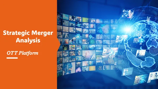 Strategic Merger Analysis - OTT Platform