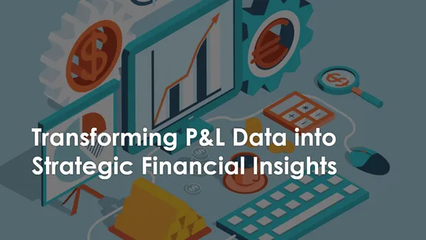 Transforming P&L Data into Strategic Financial Insights