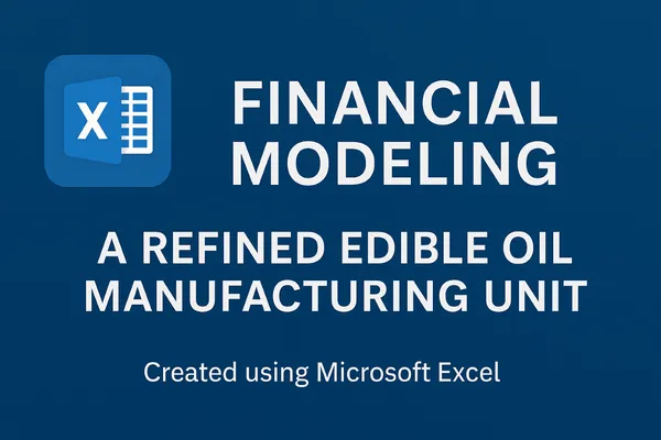 Financing Model for a Refined Edible Oil Manufacturing Unit.