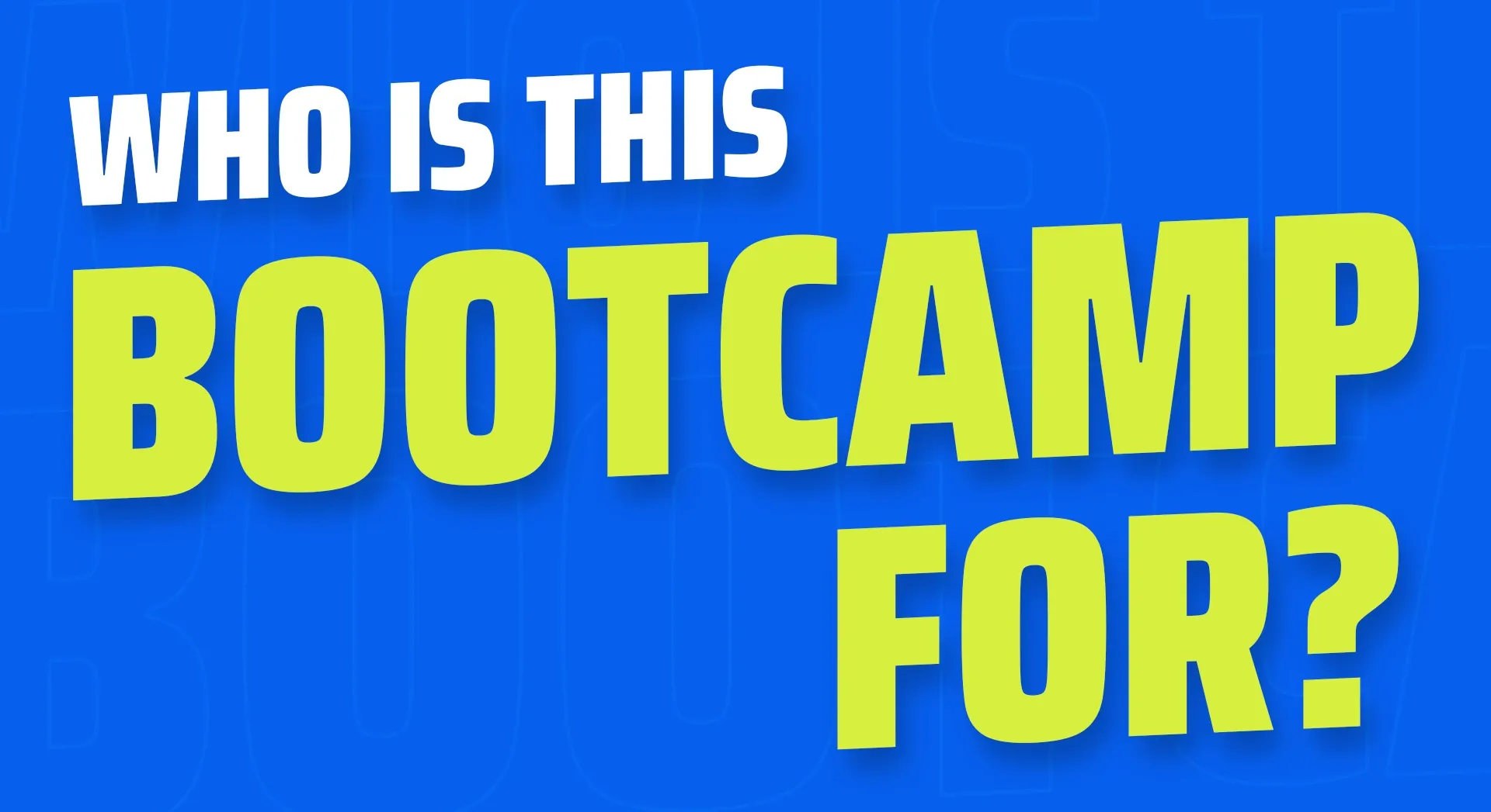 Why This Bootcamp Is Right for You
